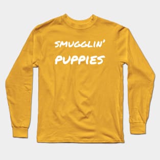 Smugglin' puppies Long Sleeve T-Shirt